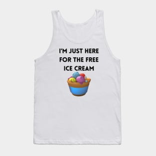 i'm just here for the free ice cream Tank Top